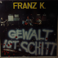 Franz K - Gewalt Ist Schitt
