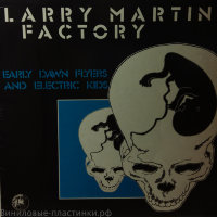 Larry Martin Factory - Early Dawn Flyers & Electric Kids