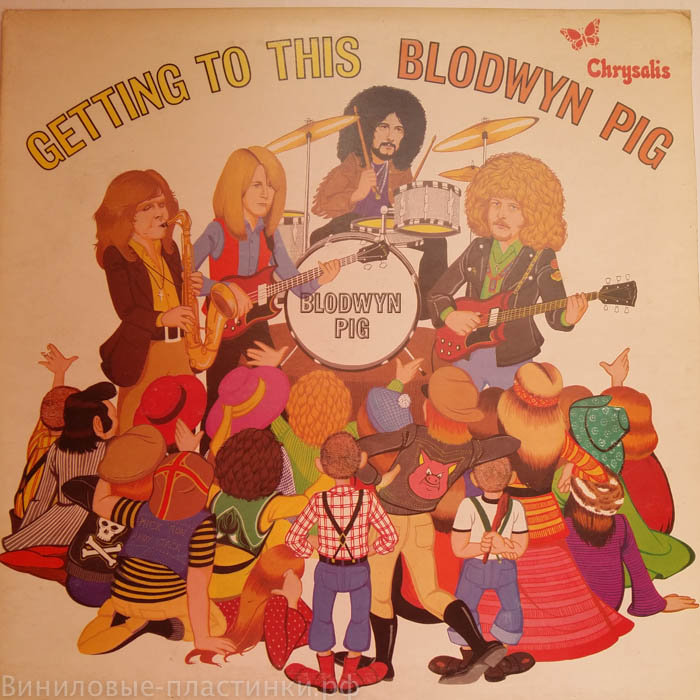 Blodwyn Pig - Getting To This